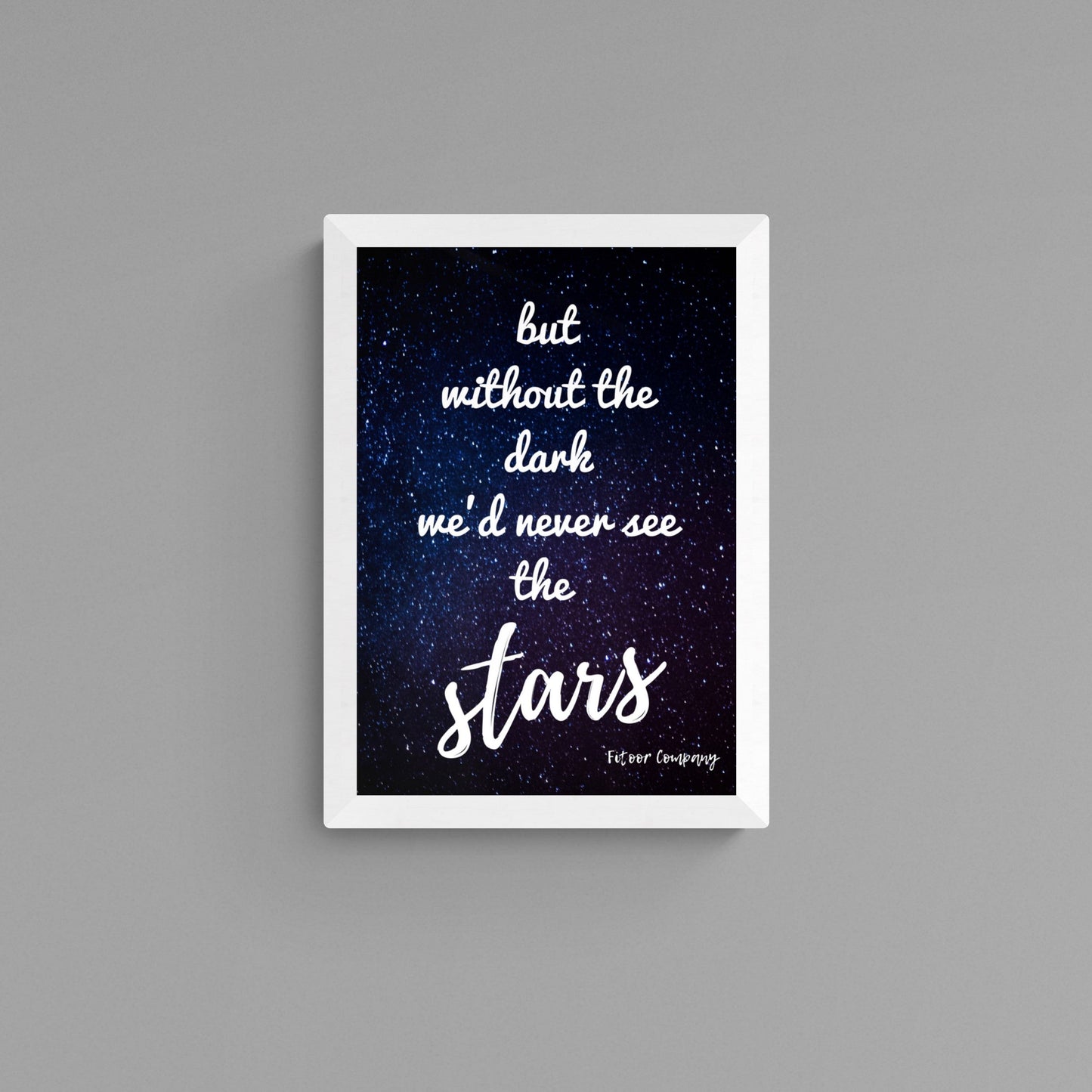 But without the dark, we'd never see the Stars