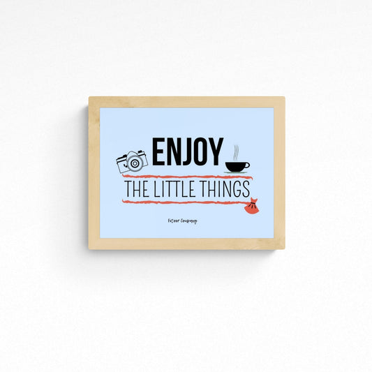 Enjoy the Little Things