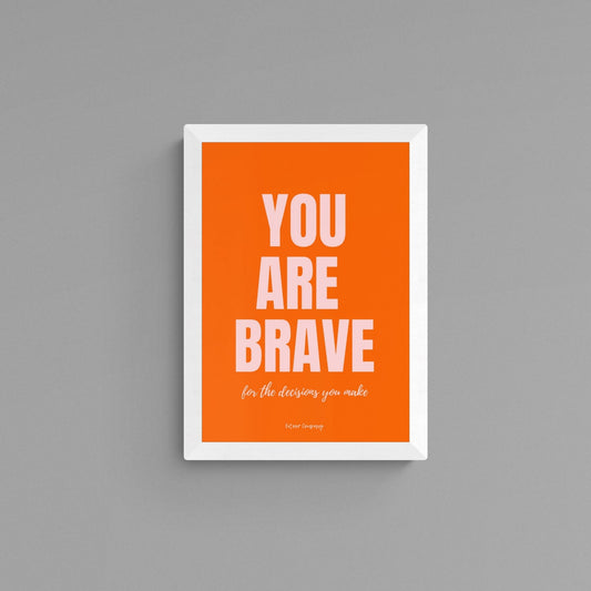 You are Brave